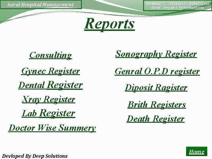 9898053777, 7383315626, 9904554232 Email : deepak_b_4@hotmail. com Saral Hospital Management Reports Consulting Sonography Register
