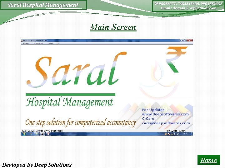 9898053777, 7383315626, 9904554232 Email : deepak_b_4@hotmail. com Saral Hospital Management Main Screen 2/23/2021 Devloped