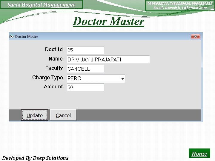 Saral Hospital Management 9898053777, 7383315626, 9904554232 Email : deepak_b_4@hotmail. com Doctor Master 2/23/2021 Devloped