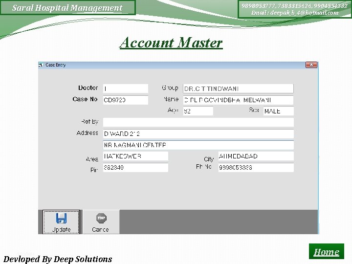 Saral Hospital Management 9898053777, 7383315626, 9904554232 Email : deepak_b_4@hotmail. com Account Master 2/23/2021 Devloped
