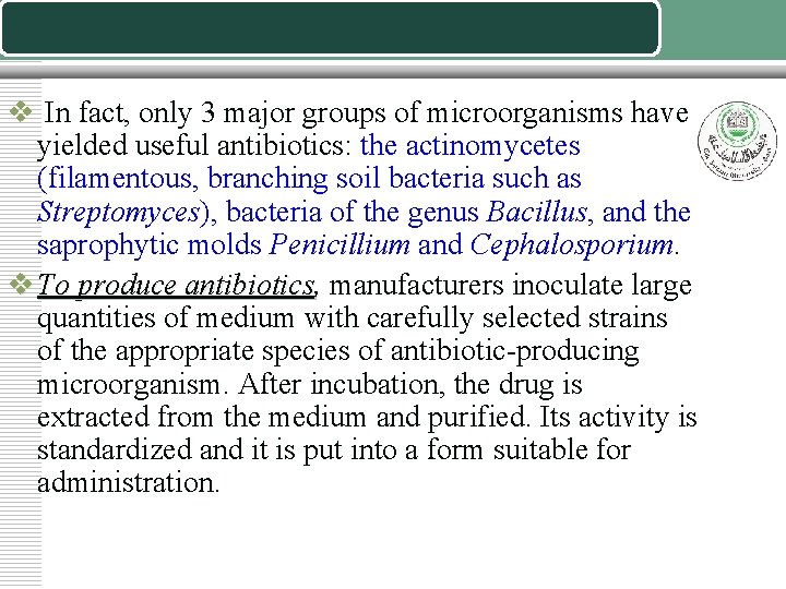 v In fact, only 3 major groups of microorganisms have yielded useful antibiotics: the