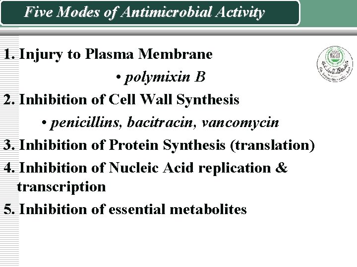 Five Modes of Antimicrobial Activity 1. Injury to Plasma Membrane • polymixin B 2.