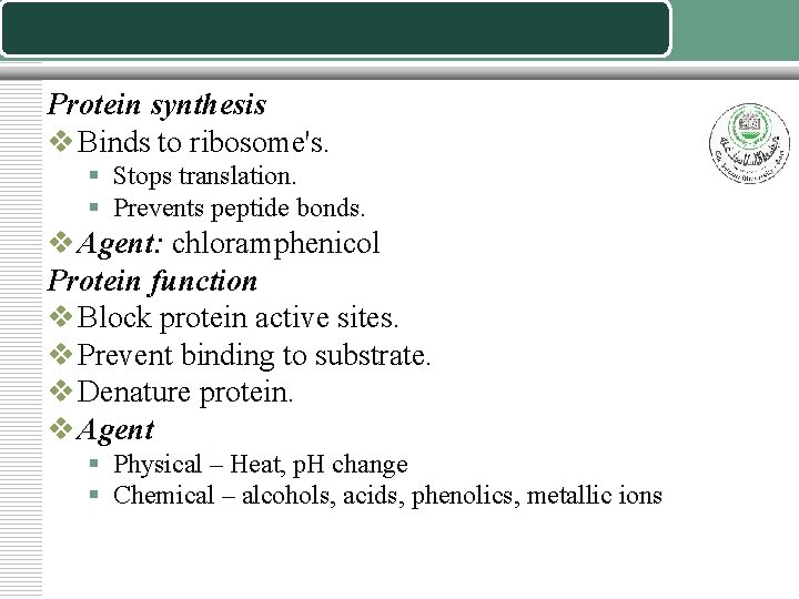 Protein synthesis v Binds to ribosome's. § Stops translation. § Prevents peptide bonds. v