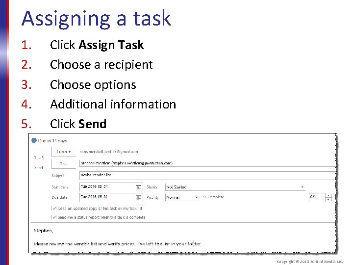 Assigning a task 1. 2. 3. 4. 5. Click Assign Task Choose a recipient