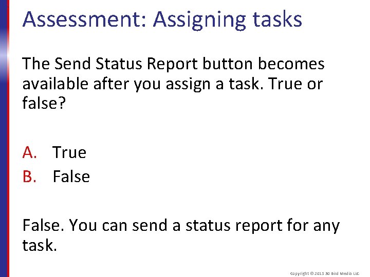 Assessment: Assigning tasks The Send Status Report button becomes available after you assign a