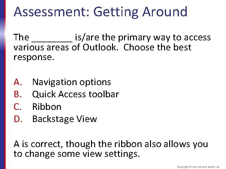 Assessment: Getting Around The ____ is/are the primary way to access various areas of