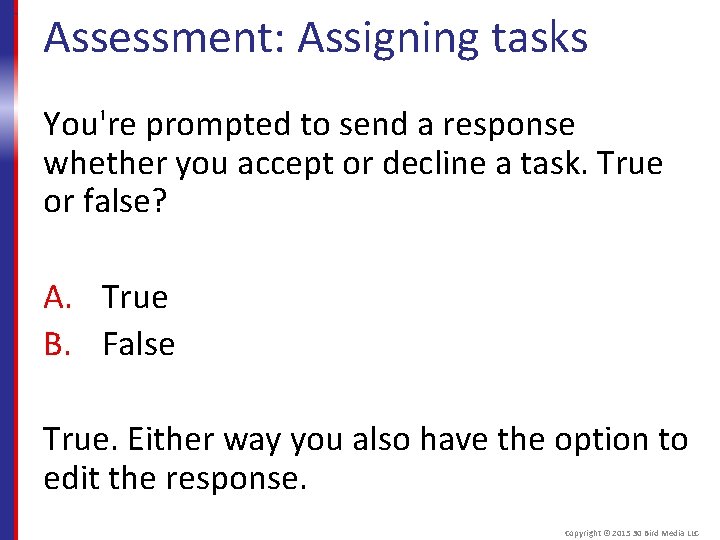 Assessment: Assigning tasks You're prompted to send a response whether you accept or decline