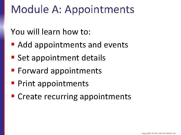 Module A: Appointments You will learn how to: § Add appointments and events §
