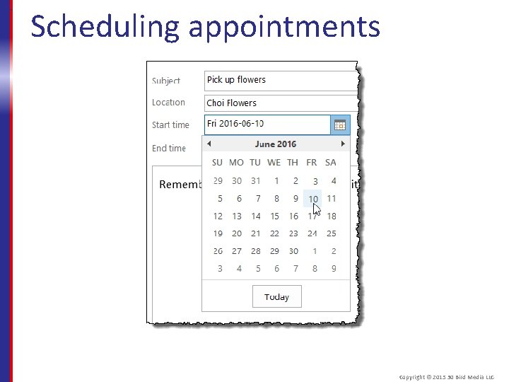 Scheduling appointments Copyright © 2015 30 Bird Media LLC 