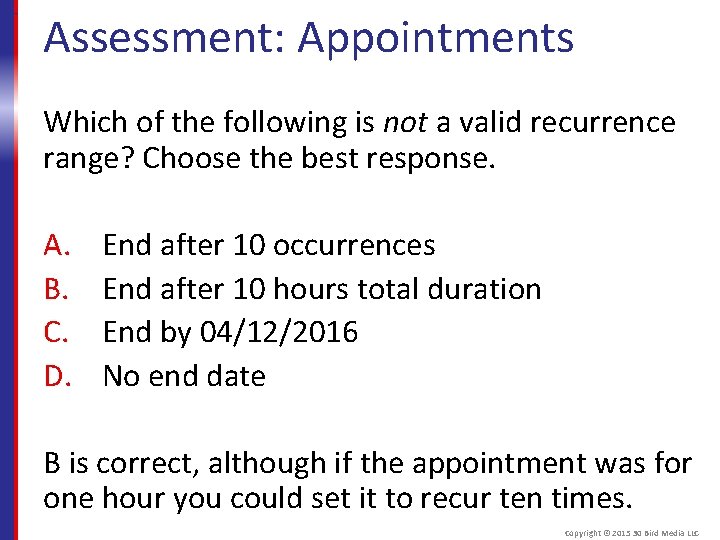 Assessment: Appointments Which of the following is not a valid recurrence range? Choose the