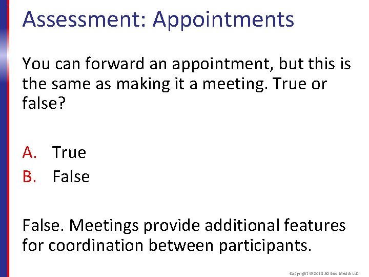 Assessment: Appointments You can forward an appointment, but this is the same as making