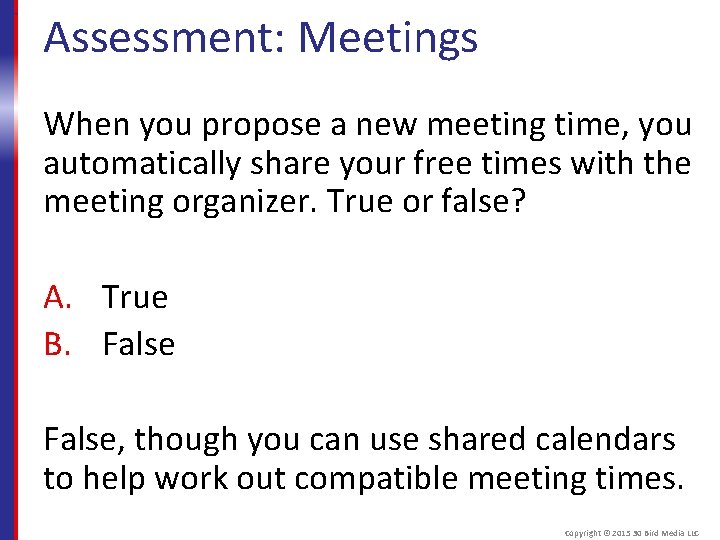 Assessment: Meetings When you propose a new meeting time, you automatically share your free