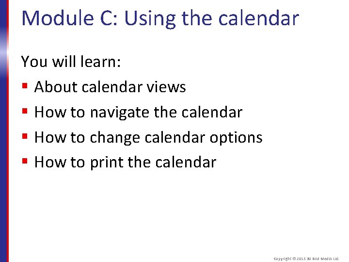 Module C: Using the calendar You will learn: § About calendar views § How