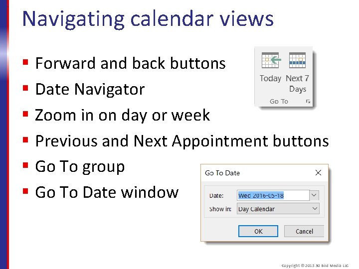 Navigating calendar views § Forward and back buttons § Date Navigator § Zoom in