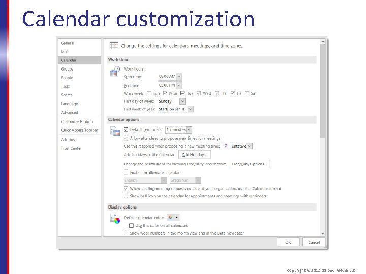 Calendar customization Copyright © 2015 30 Bird Media LLC 