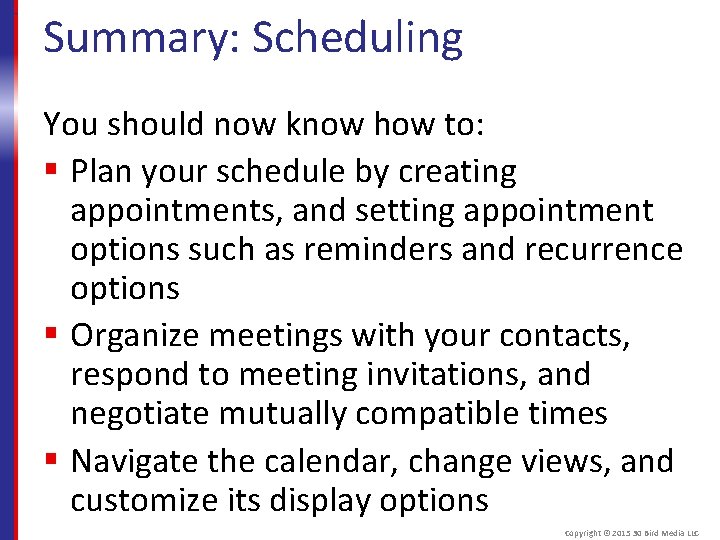 Summary: Scheduling You should now know how to: § Plan your schedule by creating