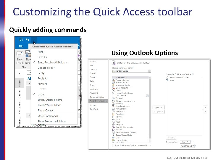 Customizing the Quick Access toolbar Quickly adding commands Using Outlook Options Copyright © 2015