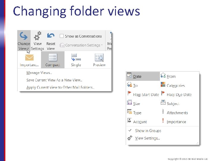 Changing folder views Copyright © 2015 30 Bird Media LLC 
