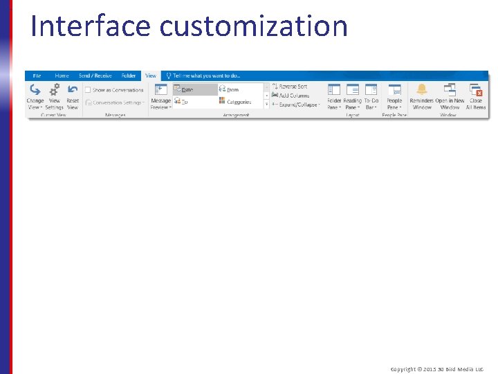 Interface customization Copyright © 2015 30 Bird Media LLC 