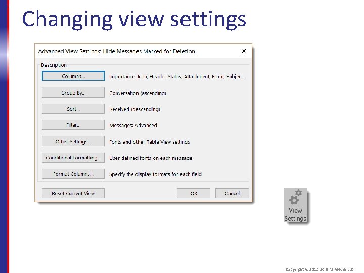 Changing view settings Copyright © 2015 30 Bird Media LLC 