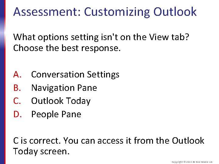 Assessment: Customizing Outlook What options setting isn't on the View tab? Choose the best