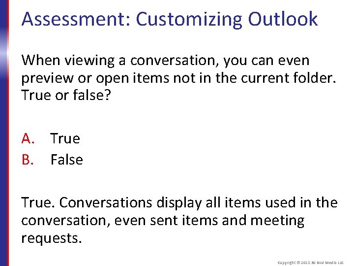Assessment: Customizing Outlook When viewing a conversation, you can even preview or open items