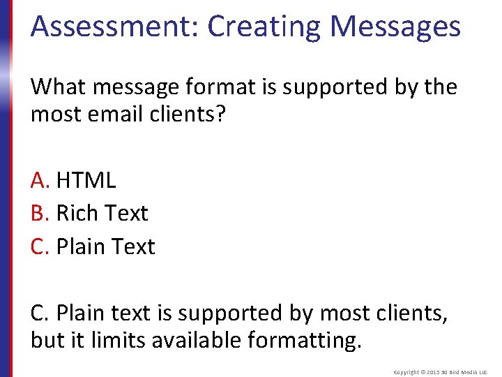 Assessment: Creating Messages What message format is supported by the most email clients? A.