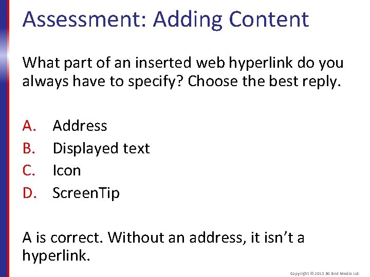 Assessment: Adding Content What part of an inserted web hyperlink do you always have