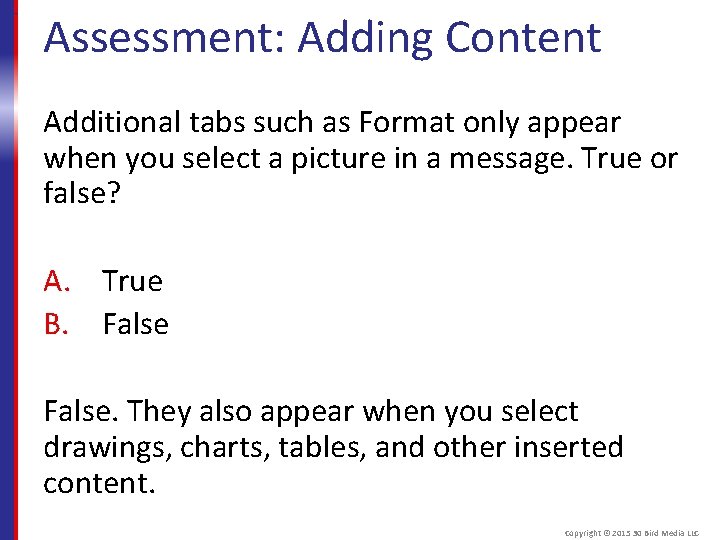 Assessment: Adding Content Additional tabs such as Format only appear when you select a