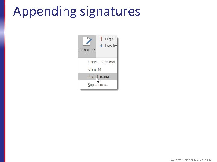 Appending signatures Copyright © 2015 30 Bird Media LLC 
