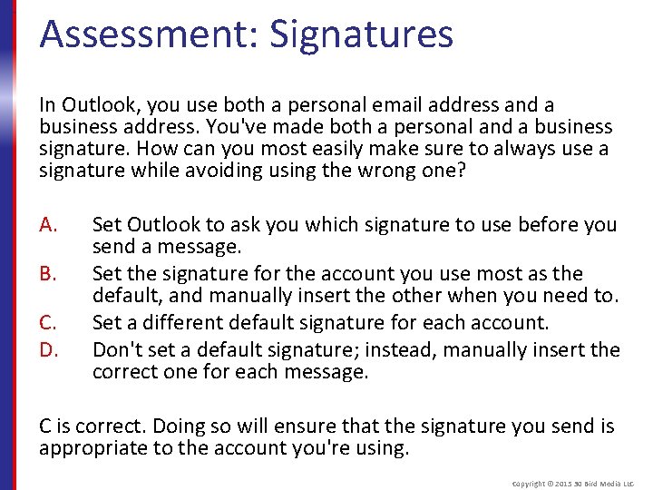 Assessment: Signatures In Outlook, you use both a personal email address and a business