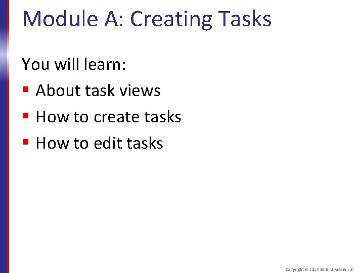 Module A: Creating Tasks You will learn: § About task views § How to