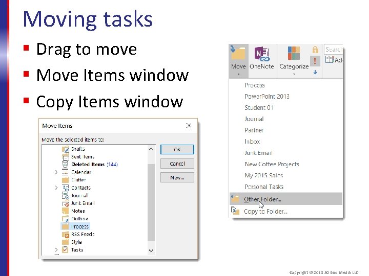Moving tasks § Drag to move § Move Items window § Copy Items window
