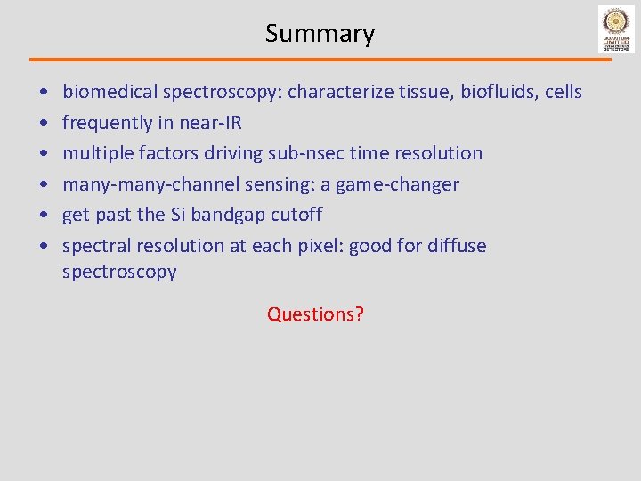 Summary • • • biomedical spectroscopy: characterize tissue, biofluids, cells frequently in near-IR multiple