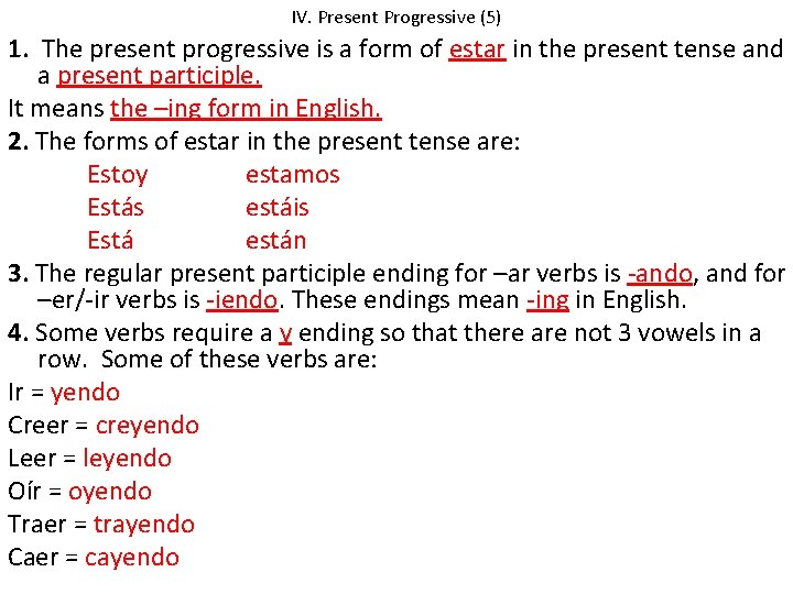 IV. Present Progressive (5) 1. The present progressive is a form of estar in