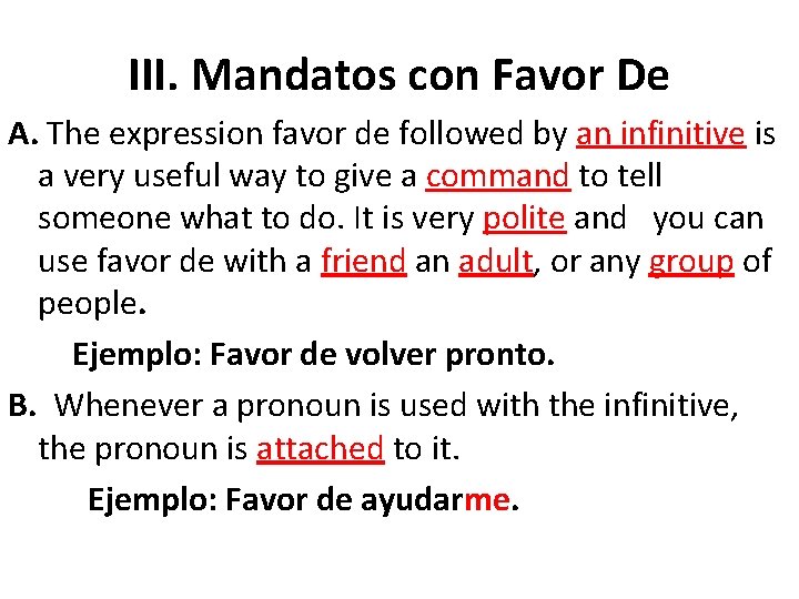 III. Mandatos con Favor De A. The expression favor de followed by an infinitive