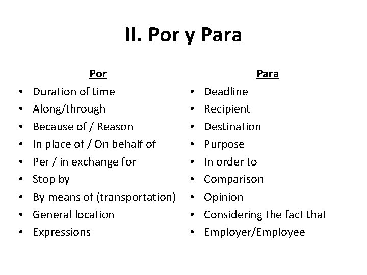 II. Por y Para • • • Por Duration of time Along/through Because of