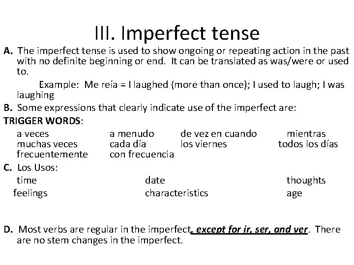 III. Imperfect tense A. The imperfect tense is used to show ongoing or repeating