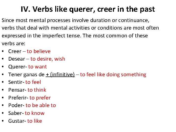 IV. Verbs like querer, creer in the past Since most mental processes involve duration