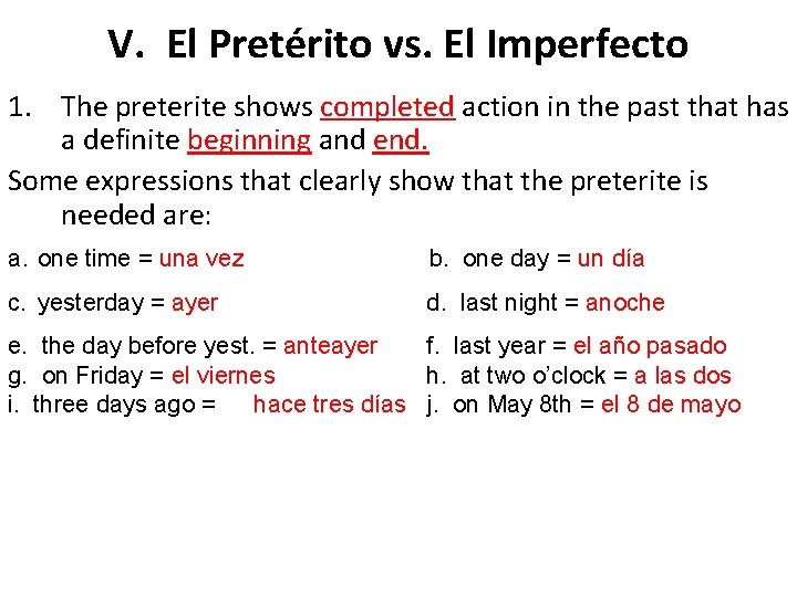 V. El Pretérito vs. El Imperfecto 1. The preterite shows completed action in the