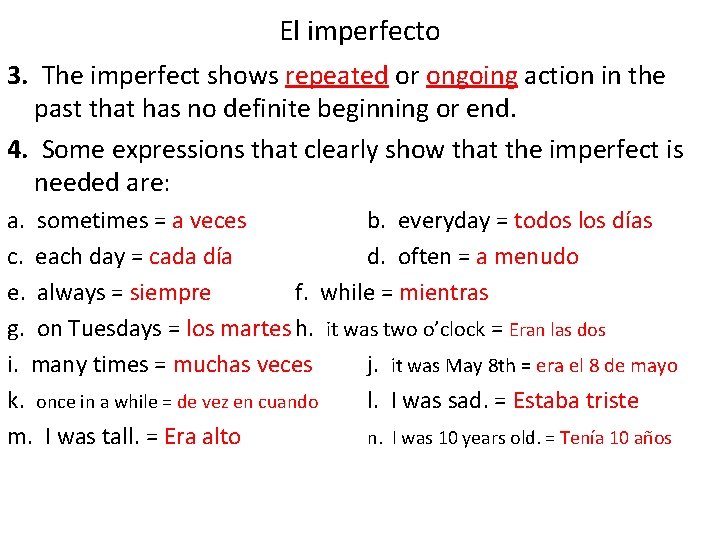 El imperfecto 3. The imperfect shows repeated or ongoing action in the past that