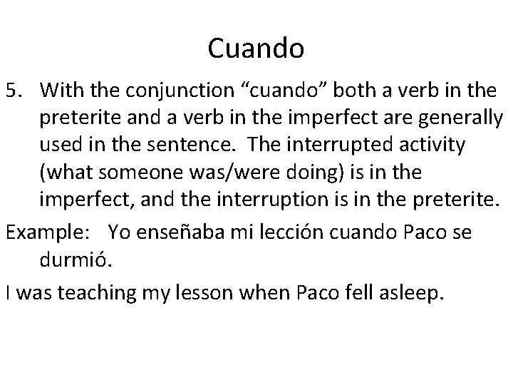 Cuando 5. With the conjunction “cuando” both a verb in the preterite and a