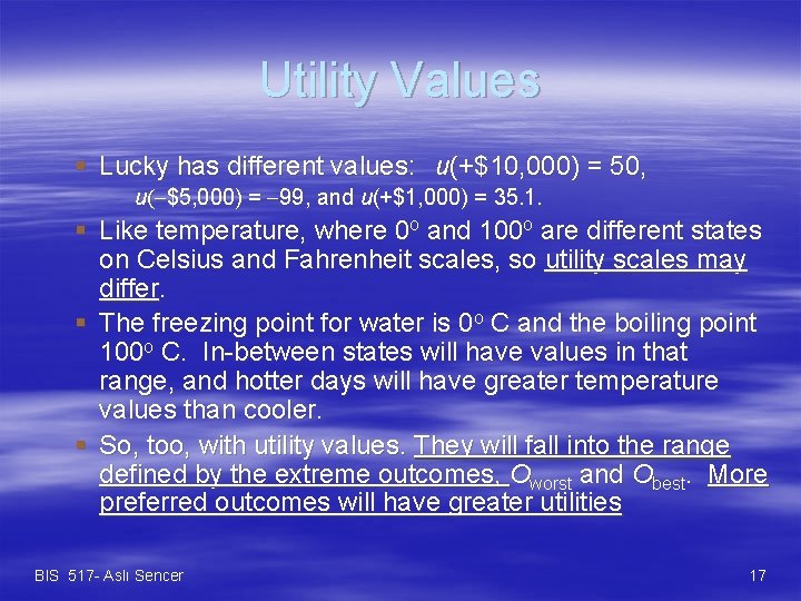 Utility Values § Lucky has different values: u(+$10, 000) = 50, u(-$5, 000) =