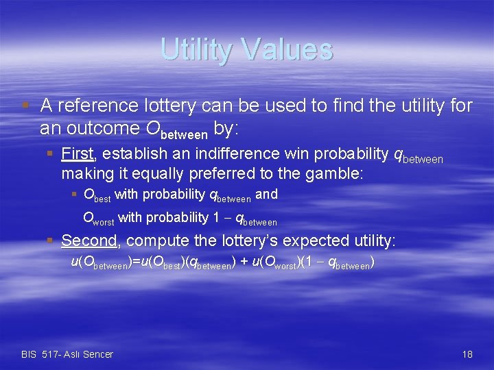 Utility Values § A reference lottery can be used to find the utility for
