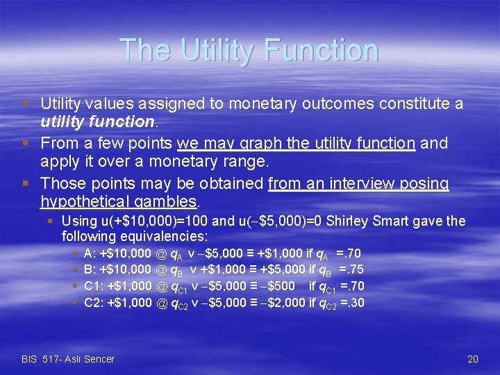 The Utility Function § Utility values assigned to monetary outcomes constitute a utility function.