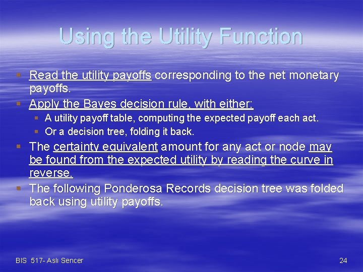 Using the Utility Function § Read the utility payoffs corresponding to the net monetary