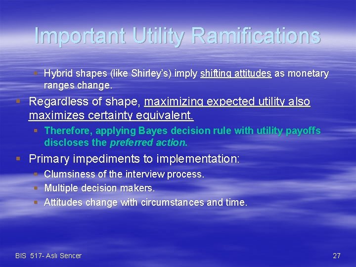 Important Utility Ramifications § Hybrid shapes (like Shirley’s) imply shifting attitudes as monetary ranges