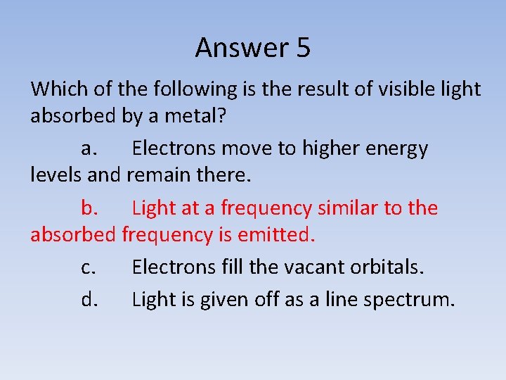 Answer 5 Which of the following is the result of visible light absorbed by