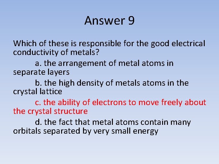 Answer 9 Which of these is responsible for the good electrical conductivity of metals?