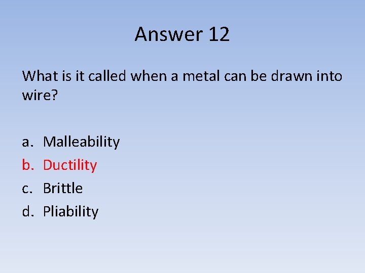 Answer 12 What is it called when a metal can be drawn into wire?